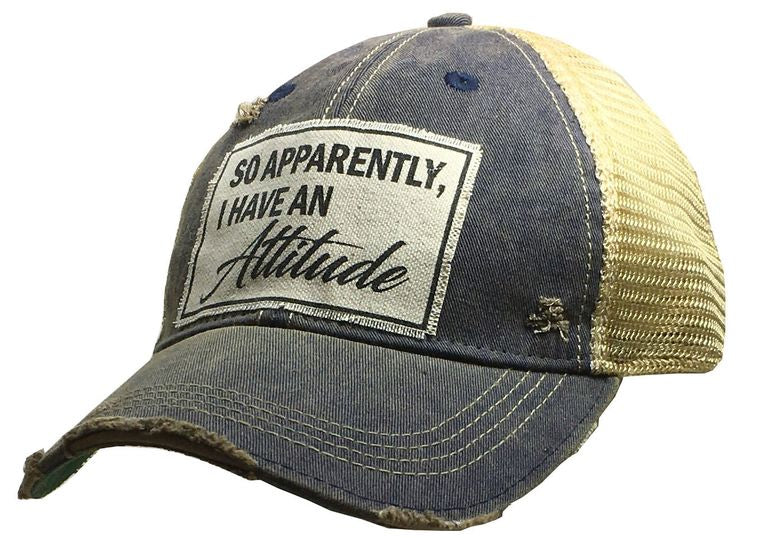 So, Apparently I Have An Attitude Nave Blue Distressed Trucker Cap